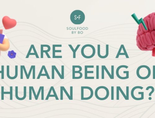 ARE YOU A HUMAN BEING OR HUMAN DOING?