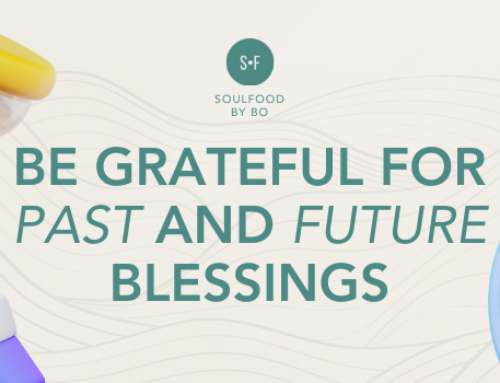 BE GRATEFUL FOR PAST AND FUTURE BLESSINGS