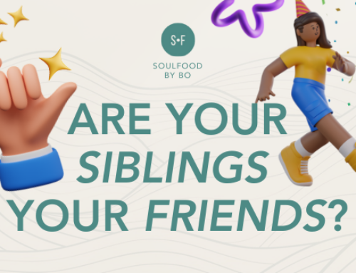 ARE YOUR SIBLINGS YOUR FRIENDS?